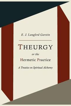portada Theurgy, or the Hermetic Practice; A Treatise on Spiritual Alchemy (en Inglés)