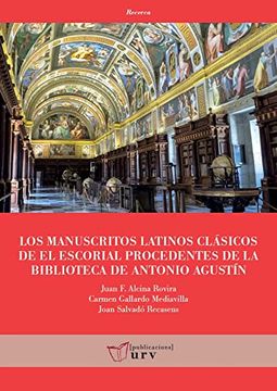 portada Los Manuscritos Latinos Clásicos de el Escorial Procedentes de la Biblioteca de Antonio Agustín: 48 (Recerca)