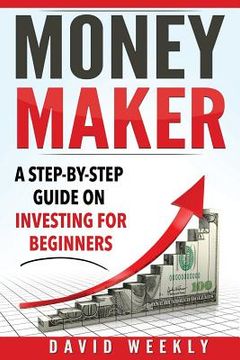 portada Money Maker A Step-by-Step Guide on Investing for Beginners (en Inglés)