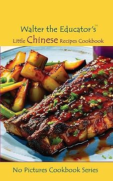 portada Walter the Educator's Little Chinese Recipes Cookbook (no Pictures Cookbook) (en Inglés)