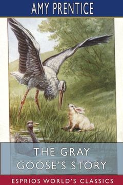 portada The Gray Goose's Story (Esprios Classics): Illustrated by J. Watson Davis (en Inglés)