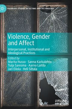 portada Violence, Gender and Affect: Interpersonal, Institutional and Ideological Practices (Palgrave Studies in Victims and Victimology) (en Inglés)