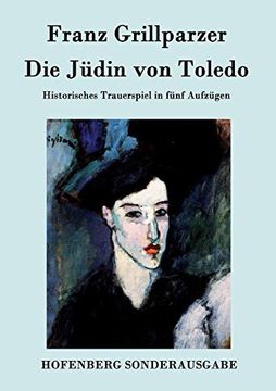 portada Die Jã¼Din von Toledo: Historisches Trauerspiel in Fã¼Nf Aufzã¼Gen 