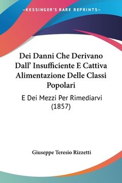 portada Dei Danni Che Derivano Dall' Insufficiente E Cattiva Alimentazione Delle Classi Popolari: E Dei Mezzi Per Rimediarvi (1857) (in Italian)