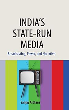 portada India's State-Run Media: Broadcasting, Power, and Narrative (en Inglés)