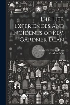 portada The Life, Experiences and Incidents of Rev. Gardner Dean