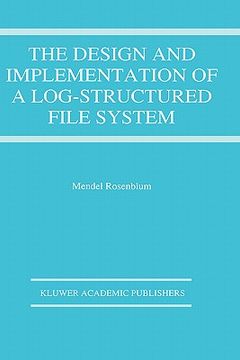 portada The Design and Implementation of a Log-Structured File System (The Springer International Series in Engineering and Computer Science, 303) (en Inglés)