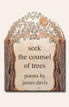 portada seek the counsel of trees: poems by james davis (en Inglés)