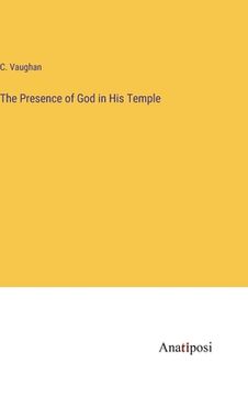 portada The Presence of God in His Temple (en Inglés)