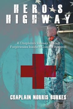 portada Hero's Highway: A Chaplain's Journey Toward Forgiveness Inside a Combat Hospital (en Inglés)