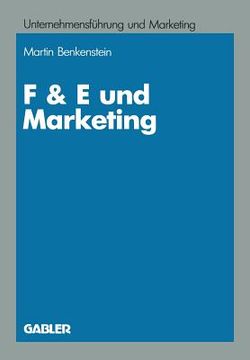 portada F & E Und Marketing: Eine Untersuchung Zur Leistungsfähigkeit Von Koordinationskonzeptionen Bei Innovationsentscheidungen (in German)
