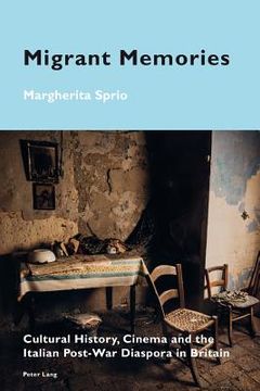 portada Migrant Memories: Cultural History, Cinema and the Italian Post-War Diaspora in Britain