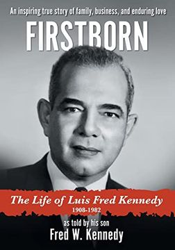 portada Firstborn: The Life of Luis Fred Kennedy 1908-1982 (en Inglés)
