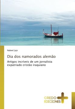 portada Dia dos Namorados Alemão: Artigos Incríveis de um Jornalista Expatriado Cristão Iraquiano (in Portuguese)