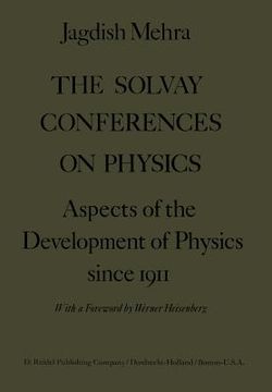 portada The Solvay Conferences on Physics: Aspects of the Development of Physics Since 1911 (in English)