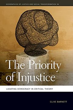portada Priority of Injustice: Locating Democracy in Critical Theory (36) (Geographies of Justice and Social Transformation Series) (en Inglés)