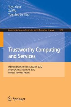 portada trustworthy computing and services: international conference, isctcs 2012, beijing, china, may/june 2012, revised selected papers