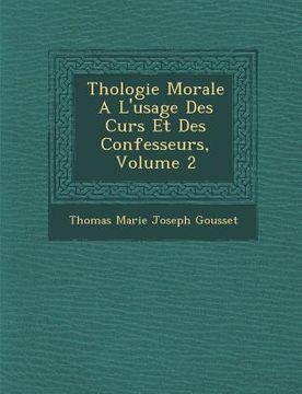 portada Th Ologie Morale A L'Usage Des Cur S Et Des Confesseurs, Volume 2 (en Francés)