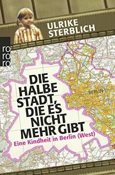 portada Die Halbe Stadt, die es Nicht Mehr Gibt: Eine Kindheit in Berlin (West) (en Alemán)