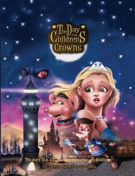 portada The Day of the Children's Crowns: The story that will change a centuries'-old tradition. The Tooth Fairy and her assistant Teethy Mouse El Ratón de lo