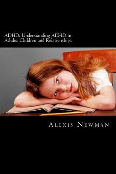 portada ADHD: Understanding ADHD in Adults, Children and Relationships: The Complete Guide on How To Cope with ADHD in Adults and Ki (en Inglés)