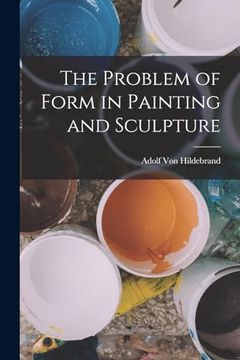 portada The Problem of Form in Painting and Sculpture (en Inglés)