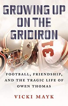 portada Growing up on the Gridiron: Football, Friendship, and the Tragic Life of Owen Thomas (en Inglés)