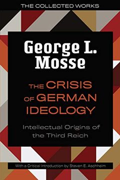 portada The Crisis of German Ideology: Intellectual Origins of the Third Reich (The Collected Works of George l. Mosse) (en Inglés)