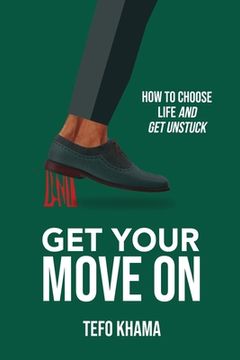 portada Get Your Move on: How To Choose Life And Get Unstuck (in English)