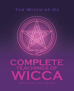 portada Complete Teachings of Wicca: Book One: The Seeker (en Inglés)