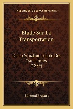 portada Etude Sur La Transportation: De La Situation Legale Des Transportes (1889) (en Francés)