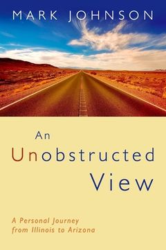 portada An Unobstructed View: A Personal Journey from Illinois to Arizona (in English)