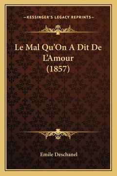 portada Le Mal Qu'On A Dit De L'Amour (1857) (en Francés)