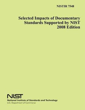 portada Selected Impacts of Documentary Standards Supported by NIST 2008 Edition (en Inglés)