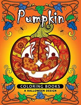 portada Pumpkin Coloring book: A Halloween Design (An Adult coloring book) (en Inglés)
