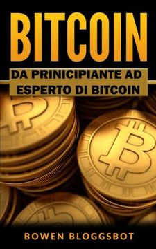 portada Bitcoin: Da Principiante ad Eseperto di BITCOIN (bitcoin, Blockchain, cryptocurrency trading, cryptocurrency trading, cryptocurrency mining)