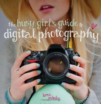portada the busy girl's guide to digital photography: a really useful introduction to taking great photos