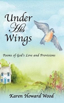 portada Under His Wings: Poems of God's Love and Provisions (en Inglés)