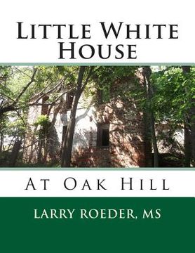 portada Little White House: At Oak Hill (en Inglés)