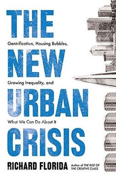 portada The new Urban Crisis: Gentrification, Housing Bubbles, Growing Inequality, and What we can do About it (en Inglés)