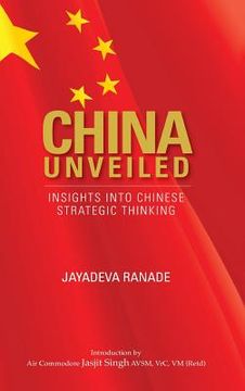 portada China Unveiled: Insights Into Chinese Strategic Thinking (en Inglés)