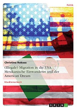 portada Illegale Migration in die usa Mexikanische Einwanderer und der American Dream (in German)