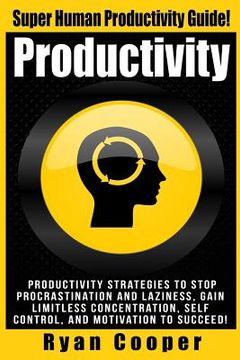 portada Productivity: Productivity Strategies To Stop Procrastination And Laziness, Gain Limitless Concentration, Self-Control, And Motivati (en Inglés)