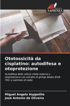 portada Ototossicità da cisplatino: autodifesa e otoprotezione (en Italiano)