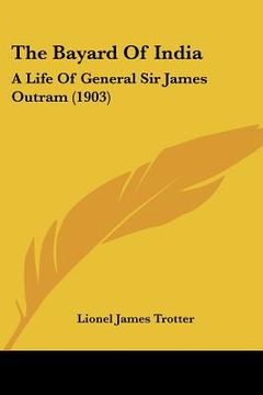 portada the bayard of india: a life of general sir james outram (1903)