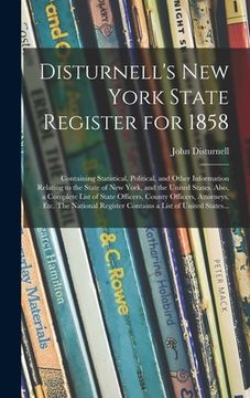 portada Disturnell's New York State Register for 1858: Containing Statistical, Political, and Other Information Relating to the State of New York, and the Uni (in English)