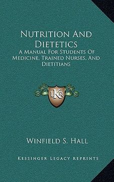 portada nutrition and dietetics: a manual for students of medicine, trained nurses, and dietitians