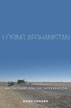 portada Losing Afghanistan: An Obituary for the Intervention (en Inglés)