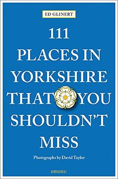 portada 111 Places in Yorkshire That you Shouldn'T Miss: Travel Guide (111 Places (en Inglés)