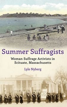 portada Summer Suffragists: Woman Suffrage Activists in Scituate, Massachusetts (in English)